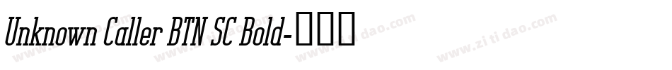 Unknown Caller BTN SC Bold字体转换